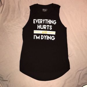 Everything Hurts and I’m Dying Muscle Tee, Sz M